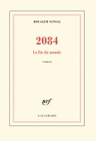 2084 LA FIN DU MONDE - PRIX DU ROMAN DE L'AC. FRANÇAISE 2015 -