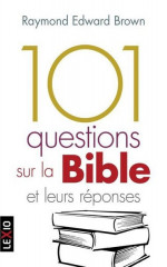 101 QUESTIONS SUR LA BIBLE ET LEURS REPONSES