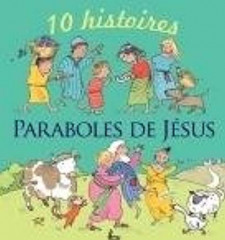 10 HISTOIRES - PARABOLES DE JÉSUS -