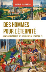 DES HOMMES POUR L'ÉTERNITÉ, l'incroyable épopée des batisseurs de cathédrales