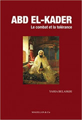 ABD EL-KADER, le combat et la tolerance