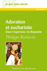 ADORATION ET EUCHARISTIE   - Dans l'espérance du royaume -