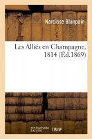 LES ALLIÉS EN CHAMPAGNE, 1814