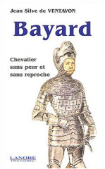 BAYARD, chevalier sans peur et sans reproche