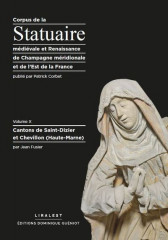 CORPUS DE LA STATUAIRE DE CHAMPAGNE MÉRIDIONALE VOL.X cantons de Saint-Dizier et Chevillons