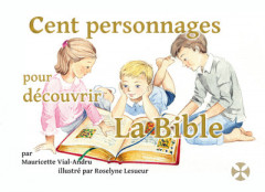 CENT PERSONNAGES POUR DÉCOUVRIR LA BIBLE