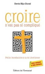 CROIRE N'EST PAS SI COMPLIQUÉ, petite introduction à la foi chrétienne.