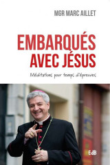 EMBARQUÉS AVEC JÉSUS, méditations pour temps d'épreuves