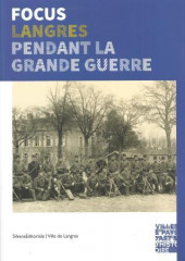 FOCUS LANGRES PENDANT LA GRANDE GUERRE