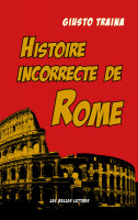 HISTOIRE INCORRECTE DE ROME