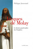 JACQUES de MOLAY, le dernier grand-maître des Templiers