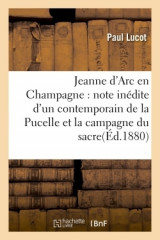 JEANNE D'ARC EN CHAMPAGNE : note inédite d'un contemporain de la Pucelle et la campagne du sacre