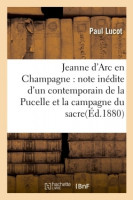 JEANNE D'ARC EN CHAMPAGNE : note inédite d'un contemporain de la Pucelle et la campagne du sacre