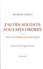 J'AI DES SOLDATS SOUS MES ORDRES - deux mystères évangéliques -