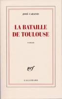 LA BATAILLE DE TOULOUSE - PRIX RENAUDOT 1966 -