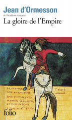 LA GLOIRE DE L'EMPIRE - PRIX DU ROMAN DE L'AC. FRANÇAISE 1971 -