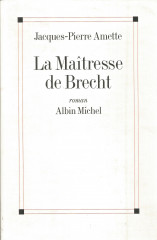 LA MAITRESSE DE BRECHT - PRIX GONCOURT 2003 -