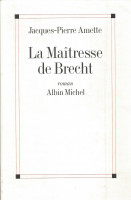 LA MAITRESSE DE BRECHT - PRIX GONCOURT 2003 -