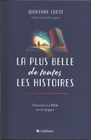 LA PLUS BELLE DE TOUTES LES HISTOIRES - traverser la Bible en 14 étapes -