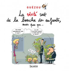 LA VÉRITÉ SORT DE LA BOUCHE DES ENFANTS MAIS PAS QUE…