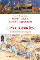 LES CROISADES - HISTOIRES ET IDÉES REÇUES -