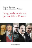 LES GRANDS MINISTRES  QUI ONT FAIT LA FRANCE