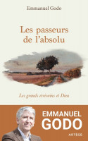 LES PASSEURS DE L'ABSOLU, les grands écrivains et Dieu