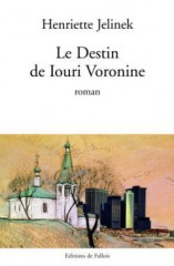 LE DESTIN DE IOURI VORONINE -PRIX DU ROMAN DE L'AC. FRANÇAISE 2005 -