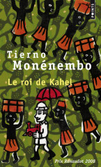 LE ROI DE KAHEL - PRIX RENAUDOT 2008 -