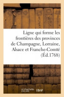 LIGNE QUI FORME LES FRONTIÈRES DES PROVINCES DE CHAMPAGNE, LORRAINE, ALSACE ET FRANCHE-COMTÉ