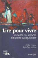 LIRE POUR VIVRE - soixante-dix lectures de textes évangéliques -