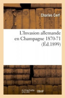 L'INVASION ALLEMANDE EN CHAMPAGNE 1870-1871