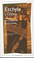 L'ORESTIE : AGAMEMNON, LES CHOÉPHORES, LES EUMÉNIDES