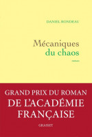 MÉCANIQUES DU CHAOS - PRIX DU ROMAN DE L'AC. FRANÇAISE 2017 -