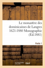 LE MONASTÈRE DES DOMINICAINES DE LANGRES T.1