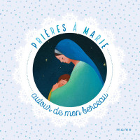 PRIÈRES À MARIE autour de mon berceau