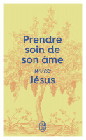 PRENDRE SOIN DE SON ÂME ... AVEC JÉSUS