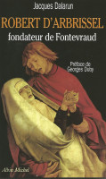 ROBERT D'ARBRISSEL fondateur de Fontevraud