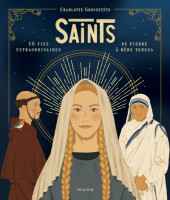 SAINTS T.1, 15 vies extraordinaires de Pierre à Mère Thérésa