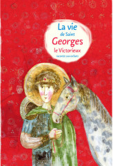 LA VIE DE SAINT GEORGES LE VICTORIEUX