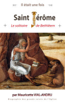 SAINT JÉRÔME, le solitaire de Bethléem