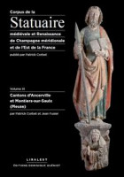 CORPUS DE LA STATUAIRE médiévale et renaissance de Champagne méridionale et de l'Est de la France vol. XI cantons d'Ancerville et Montiers-sur-Saulx