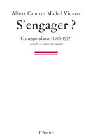 S'ENGAGER ? Correspondance (1946-1957) Albert Camus - Michel Vinaver