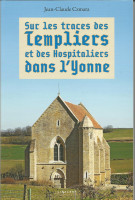 SUR LES TRACES DES TEMPLIERS ET DES HOSPITALIERS DANS L'YONNE