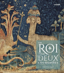 UN ROI POUR DEUX COURONNES - TROYES 1420 -