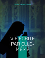 SAINTE THÉRÈSE D'AVILA : VIE ÉCRITE PAR ELLE-MÊME