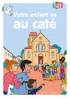 VOTRE ENFANT VA AU CATÉ