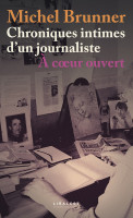 CHRONIQUES INTIMES D'UN JOURNALISTE à cœur  ouvert.