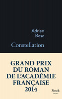 CONSTELLATION - PRIX DU ROMAN DE L'ACADÉMIE FRANÇAISE 2014 -