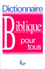 DICTIONNAIRE BIBLIQUE POUR TOUS